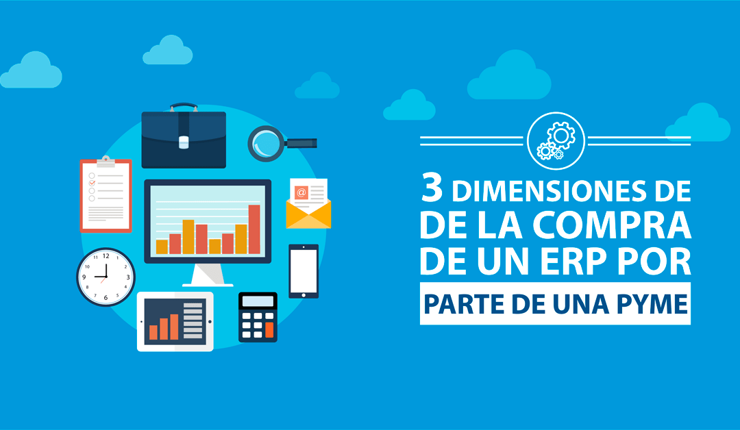3 dimensiones de la compra de un ERP por parte de una PYME