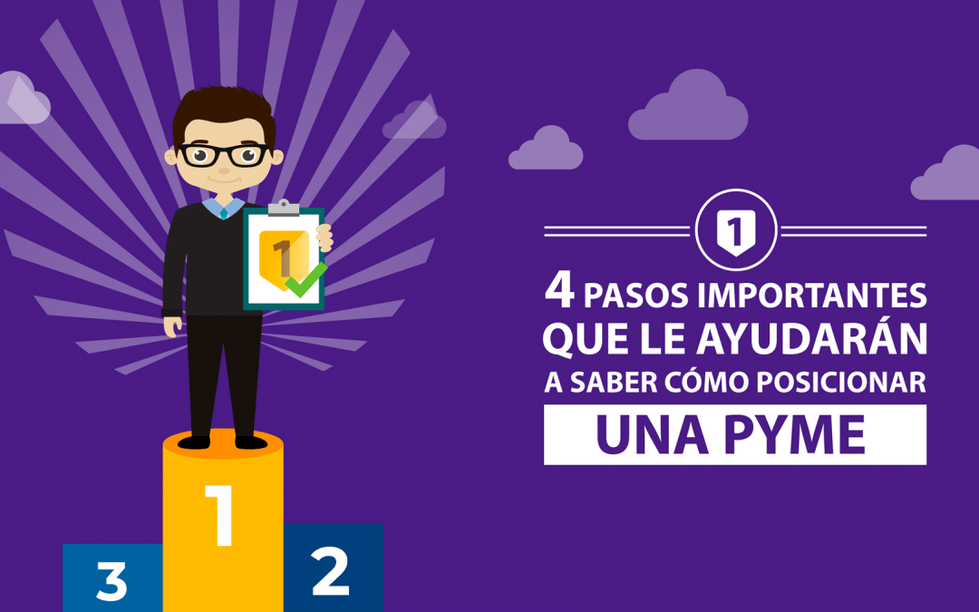 4 pasos importantes que le ayudarán a saber cómo posicionar una Pyme