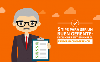 5 tips para ser un buen gerente: decisiones en tiempo real e información gerencial