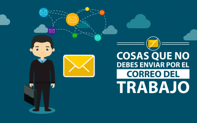 5 Cosas que NO debes enviar por el correo del trabajo