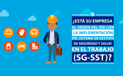 ¿Está su empresa al orden del día con la implementación del Sistema de Gestión de Seguridad y Salud en el Trabajo (SG-SST)?