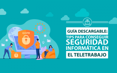 Guía descargable: Tips para conseguir seguridad informática en el teletrabajo