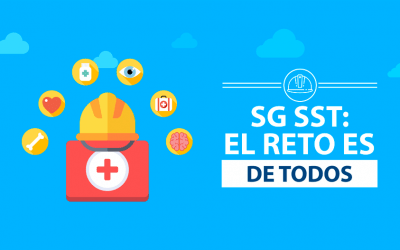 Sistema General de Seguridad y Salud en el trabajo SG SST: El reto es de todos