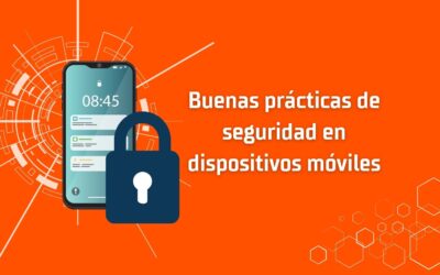 Buenas prácticas de seguridad informática para nuestros dispositivos móviles.