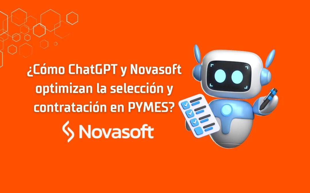 Cómo chat GPT y Software de Gestión Humana Novasoft pueden optimizar los procesos de selección y contratación en pymes